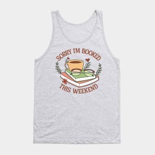 Sorry, I'm booked this weekend Tank Top